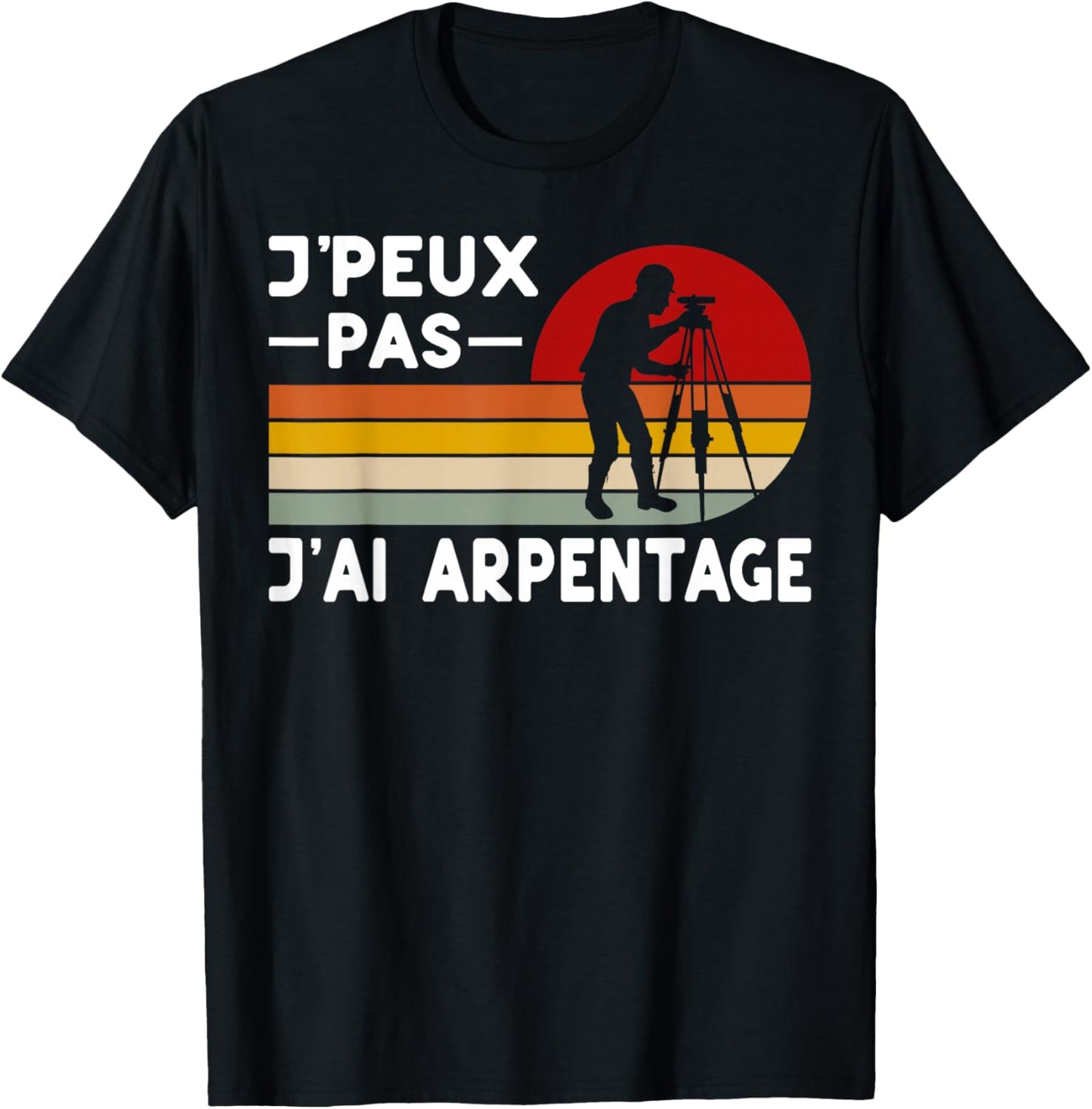 Je Peux Pas J'ai Surveying Humour Surveyor Surveyor Gift , Black, S T-Shirt - T-Shirt | Black