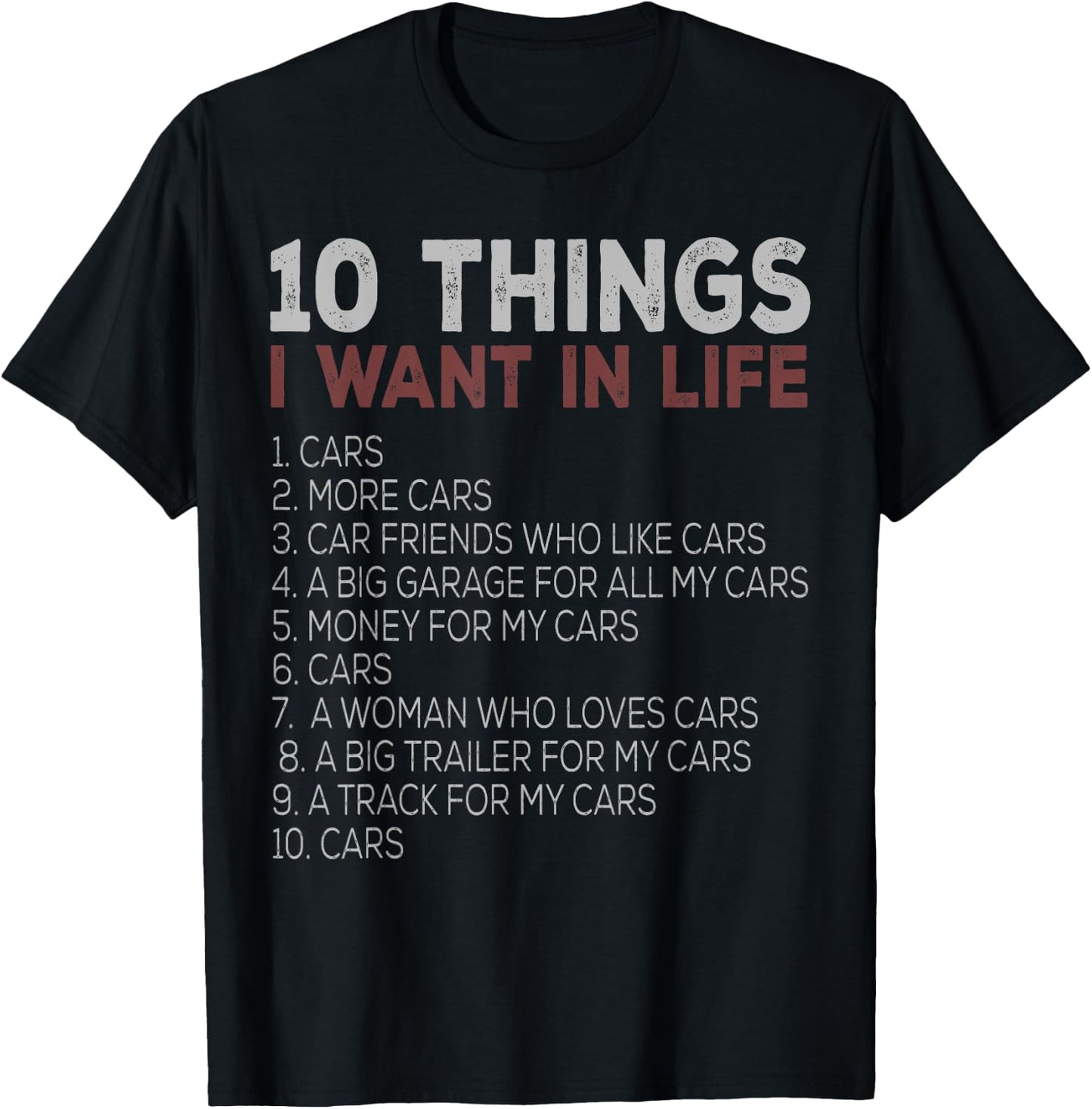 10 Things I Want In My Life Cars More Cars car t shirts T-Shirt - T-Shirt | Black