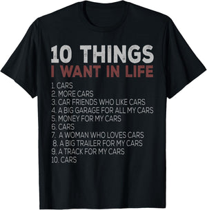 10 Things I Want In My Life Cars More Cars car t shirts T-Shirt - T-Shirt | Black
