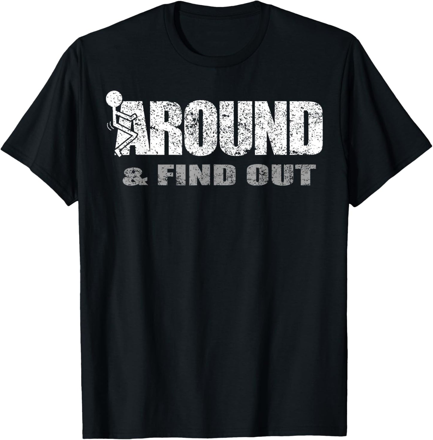 Fuck Around And Find Out T-Shirt - T-Shirt | Black
