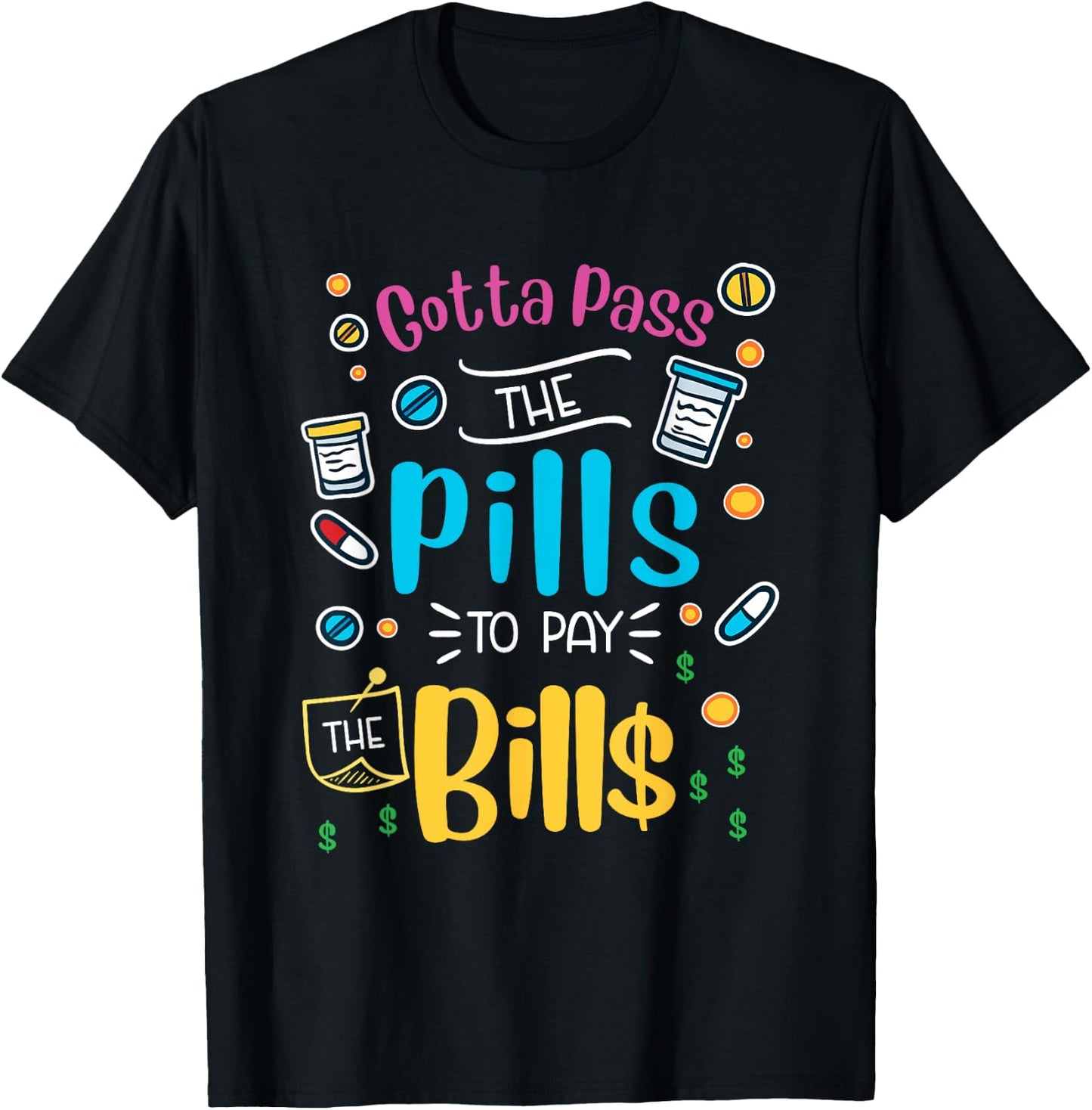 Funny gotta pass the pills to pay the bills - nurse scrub T-Shirt - T-Shirt | Black