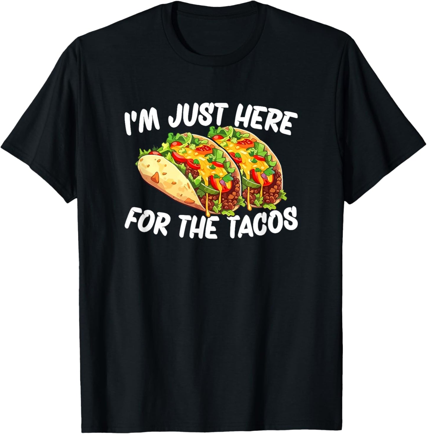 I'm Just Here For The Tacos T-Shirt - T-Shirt | Black
