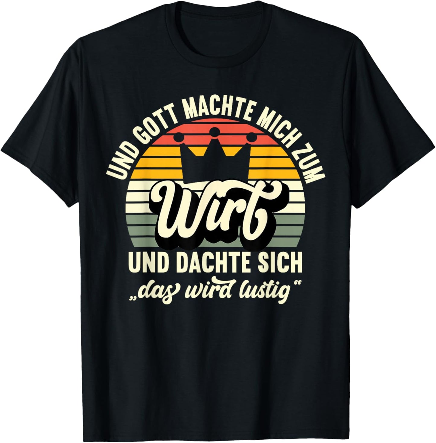 Wirt Restaurantbesitzer - Und Gott machte mich zum Wirt T-Shirt - T-Shirt | Black