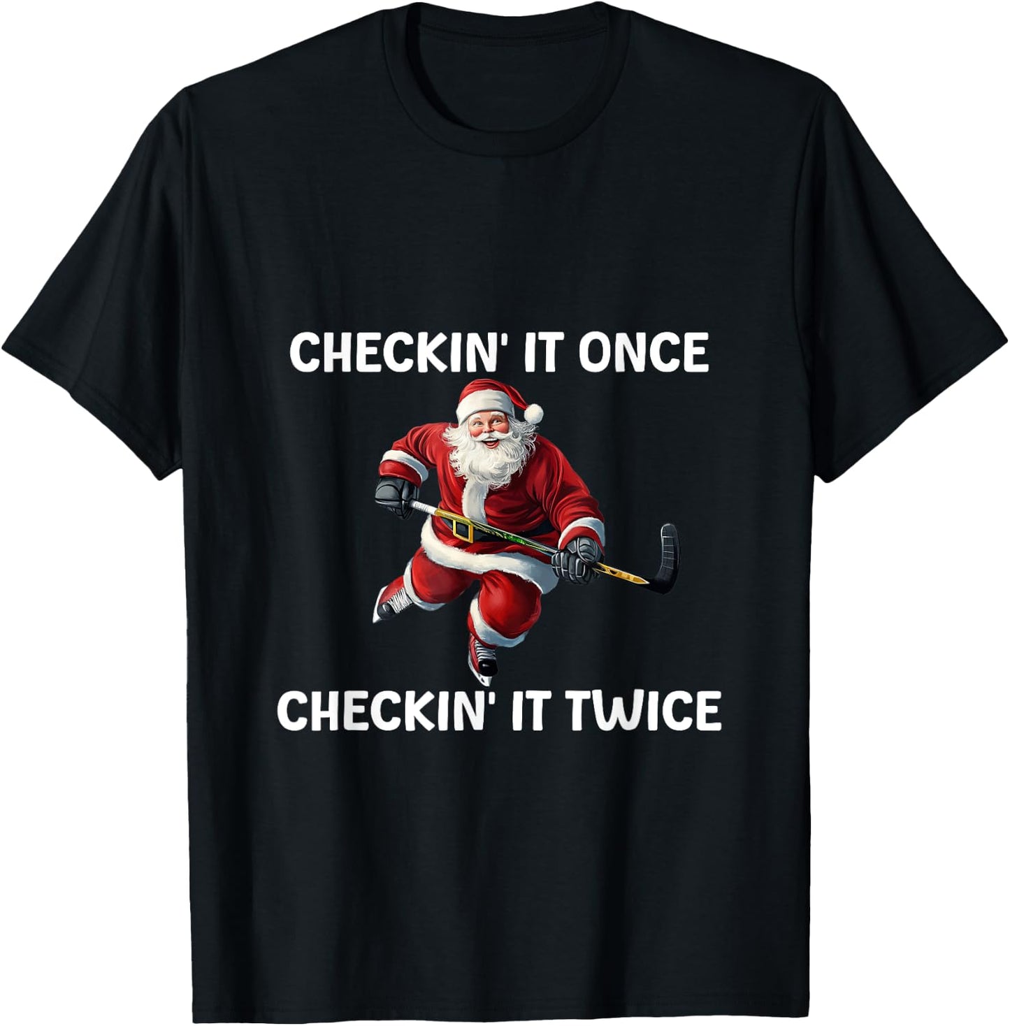 Checkin' It Once Checkin' It Twice Santa Hockey Christmas T-Shirt - T-Shirt | Black