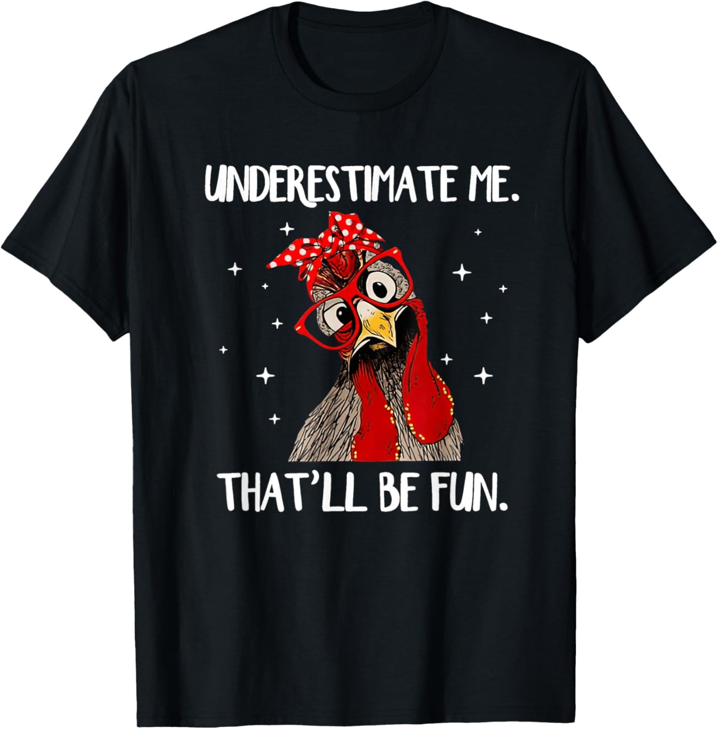 Chicken With Bandana Chicken Underestimate Me That'll Be Fun T-Shirt - T-Shirt | Black