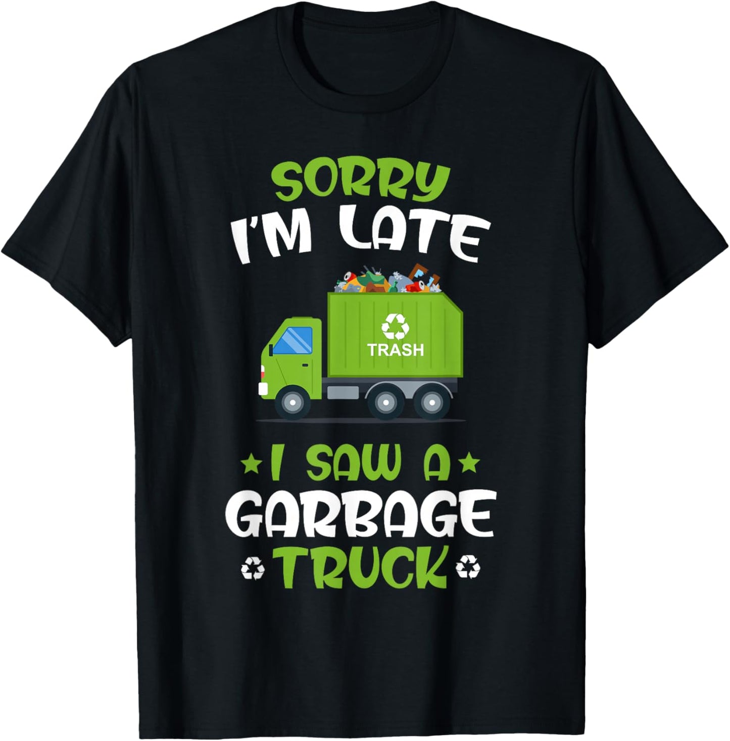 KIDS Sorry I'm late I Saw A Garbage Truck, Recycling Garbage T-Shirt - T-Shirt | Black