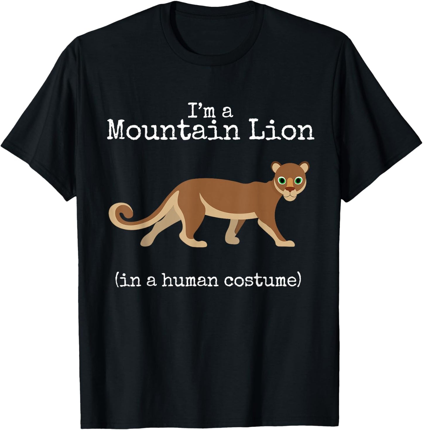 Mountain Lion Costume I'm a Mountain Lion in a Human Costume T-Shirt - T-Shirt | Black