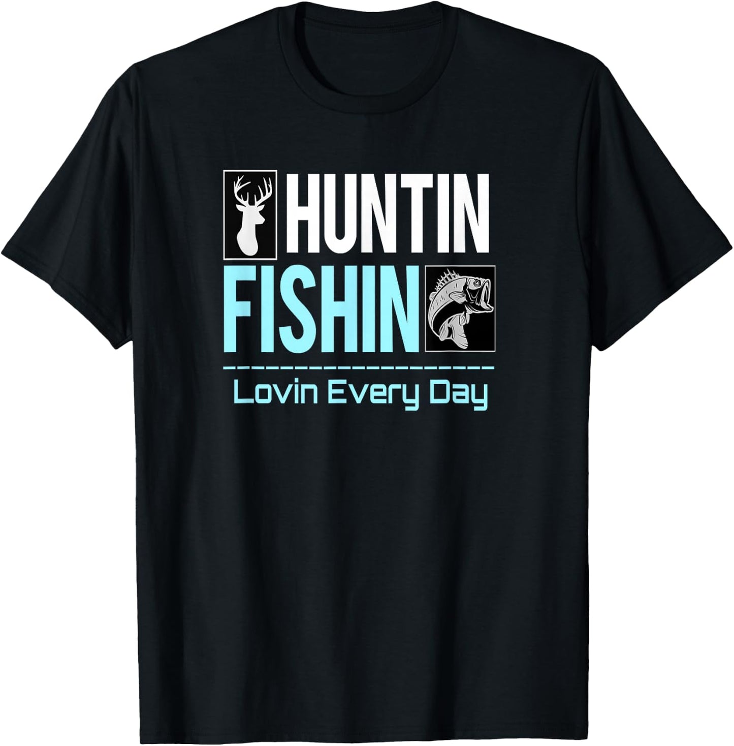Huntin Fishin Lovin Every Day, Black Fly Hunting and Fishing T-Shirt - T-Shirt | Black