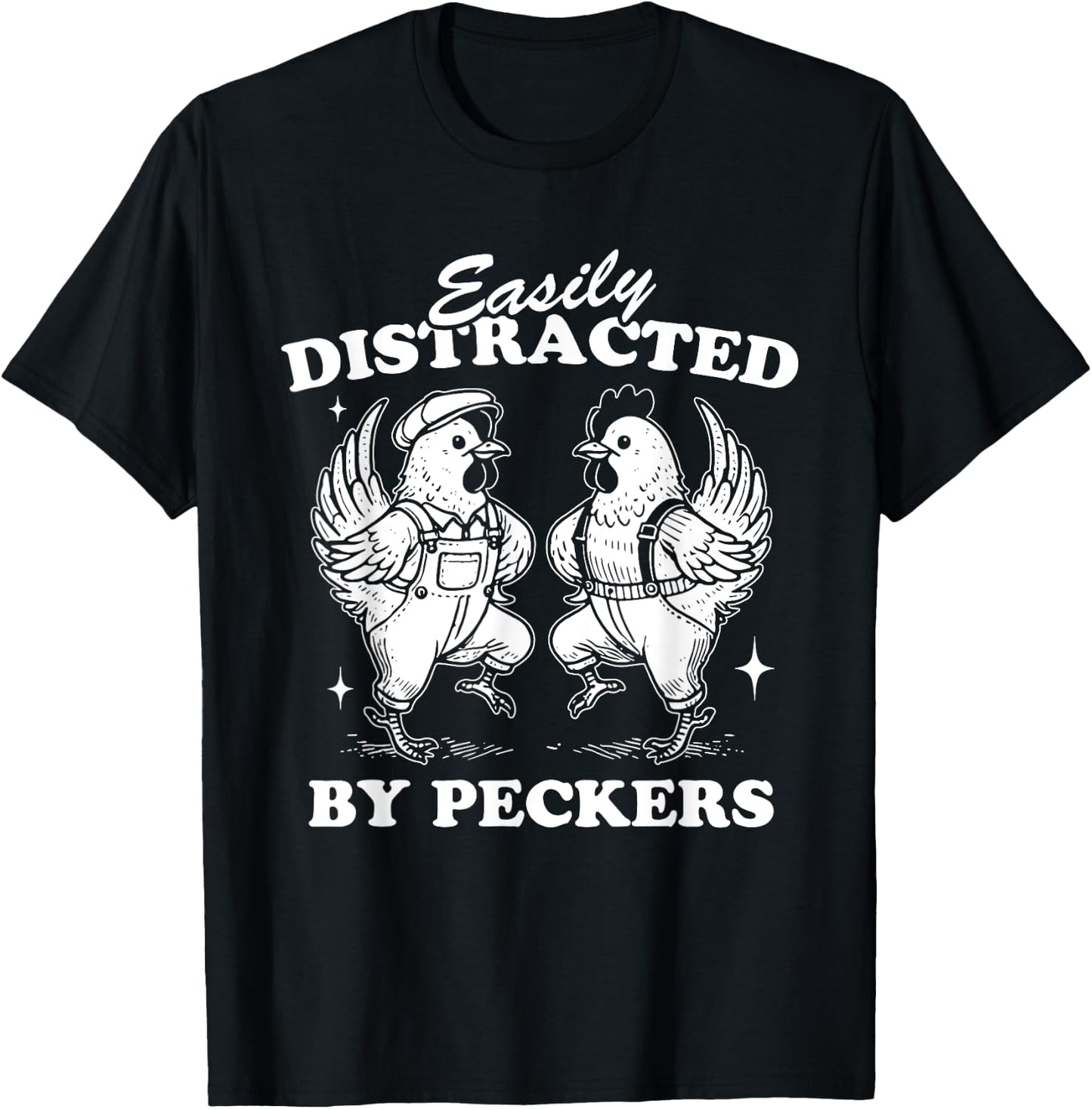 Easily Distracted By Peckers, Farm Life, Funny Chicken Humor T-Shirt - T-Shirt | Black