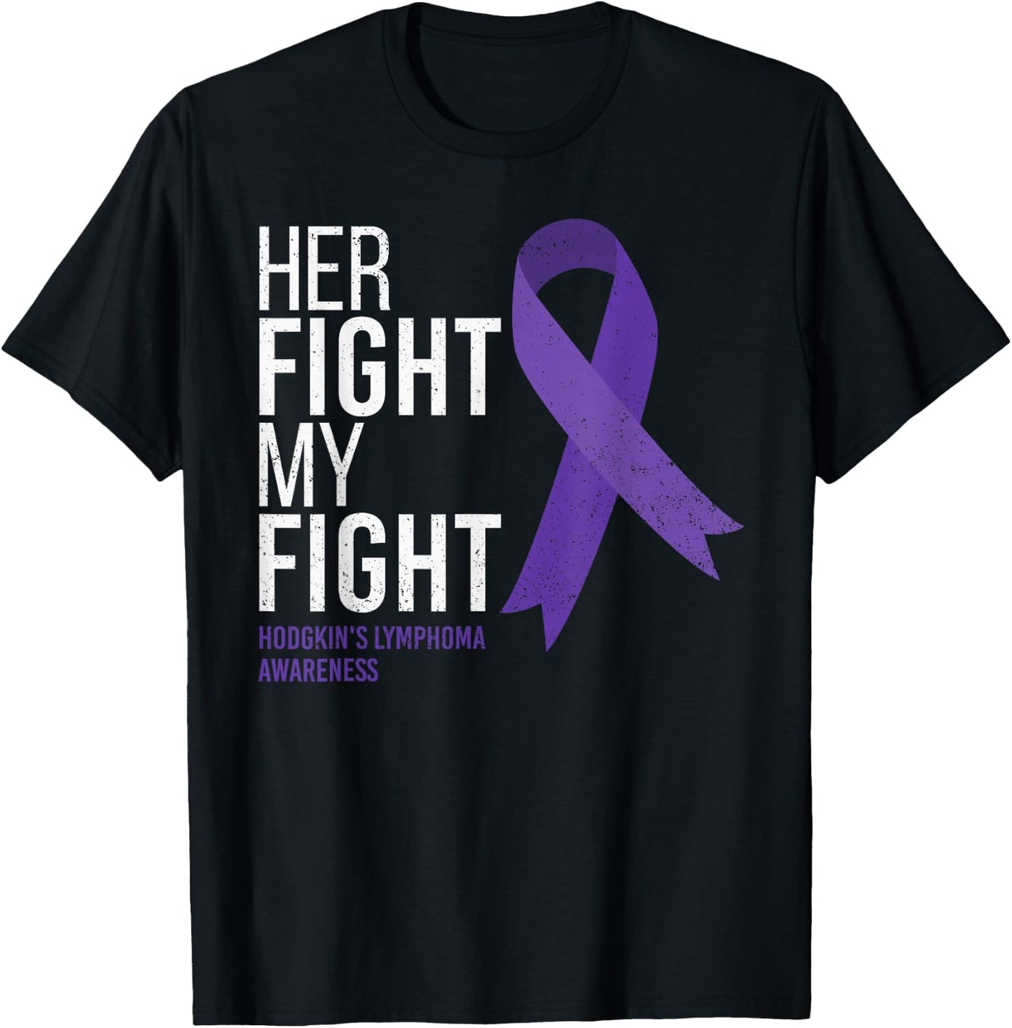 Hodgkin's Lymphoma Warrior Apparel Her Fight is My Fight Hodgkin's Lymphoma Cancer Awareness , Black, Small, Short Sleeve, Classic Fit, Polyester 100% T-Shirt - T-Shirt | Black