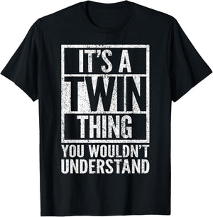 It's A Twin Thing You Wouldn't Understand - Funny Saying T-Shirt - T-Shirt | Black