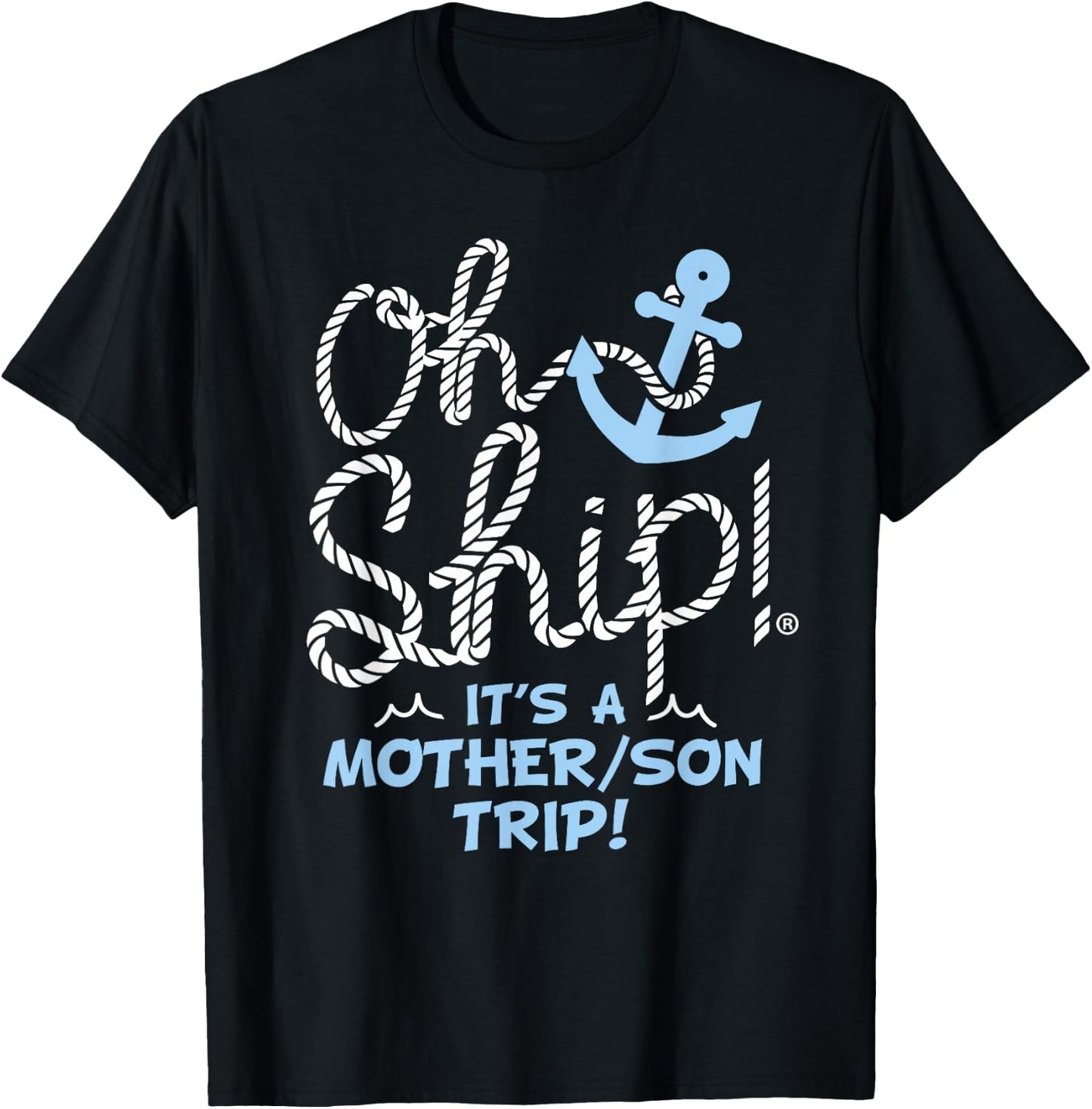 Oh Ship It's a Mother Son Trip - Oh Ship Family Cruise T-Shirt - T-Shirt | Black