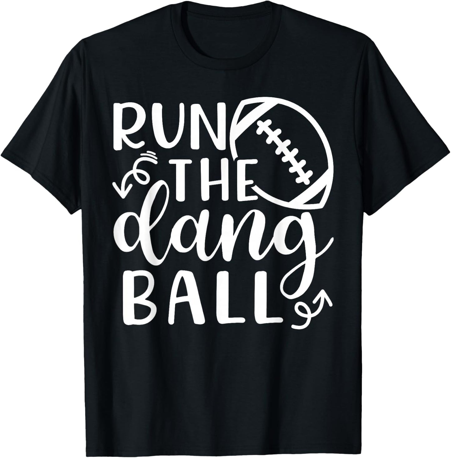 Run The Dang Ball Football Cheer Mom Funny T-Shirt - T-Shirt | Black