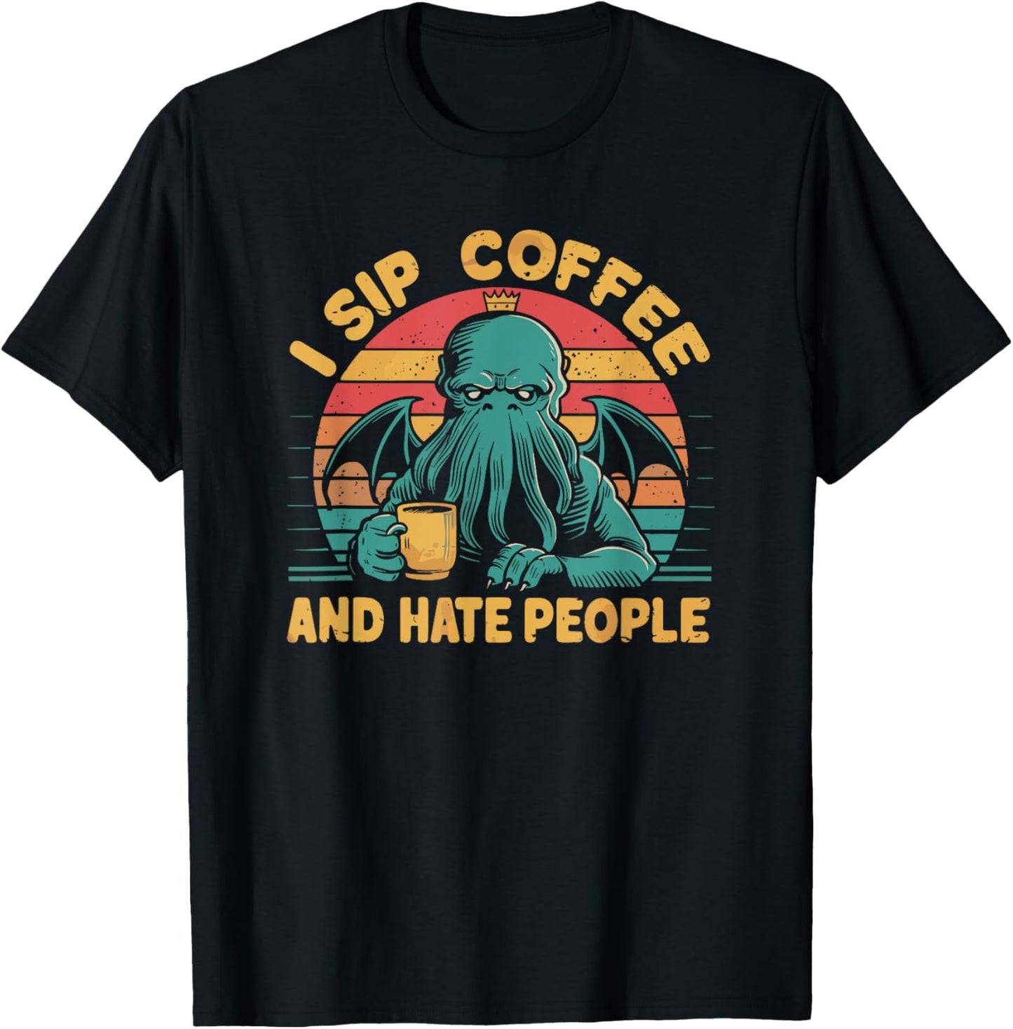 Cthulhu, I Sip Coffee And Hate People, Grumpy Cthulhu Coffee T-Shirt - T-Shirt | Black