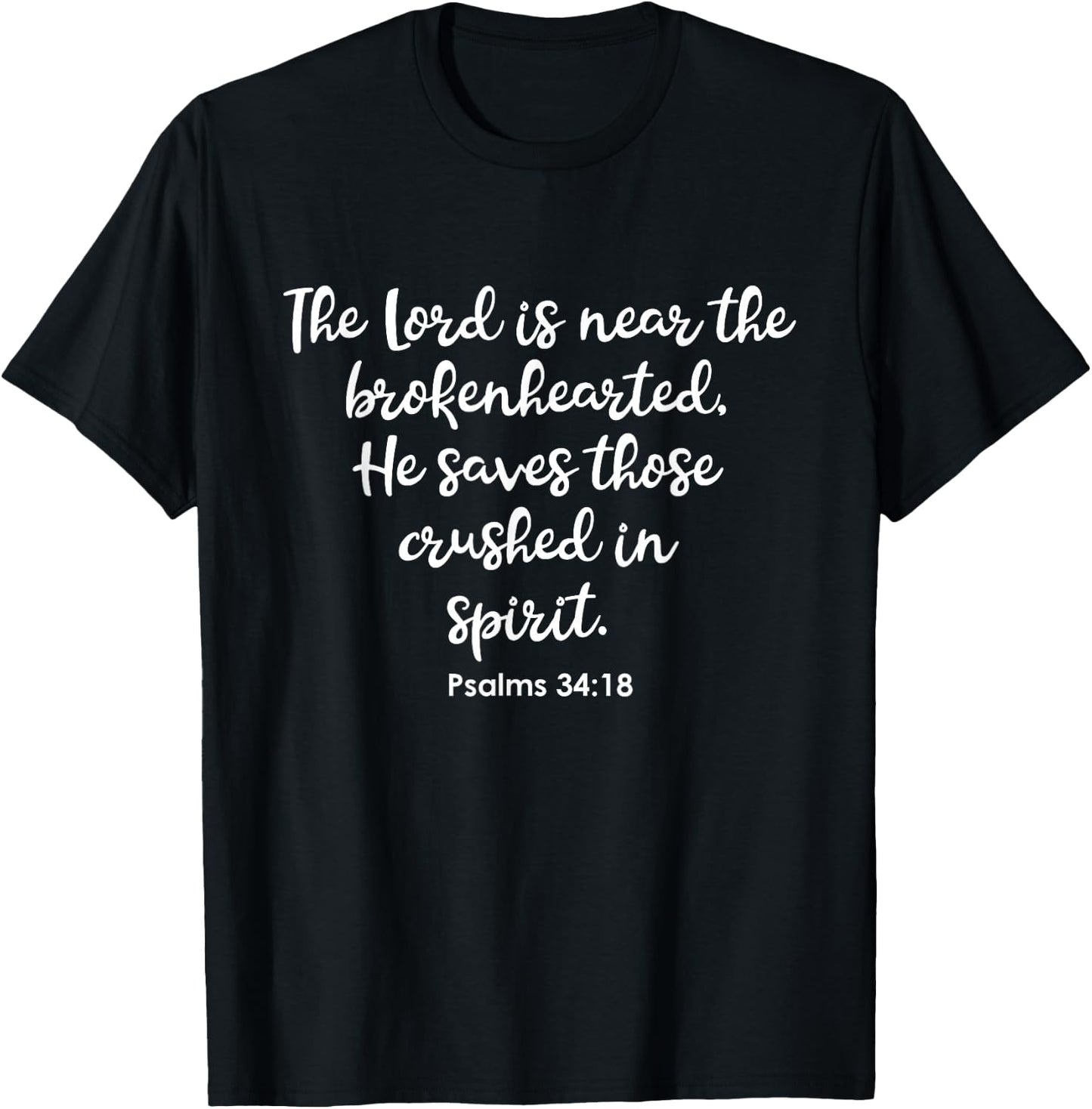 Psalms 34:18 - The Lord is near the brokenhearted T-Shirt - T-Shirt | Black