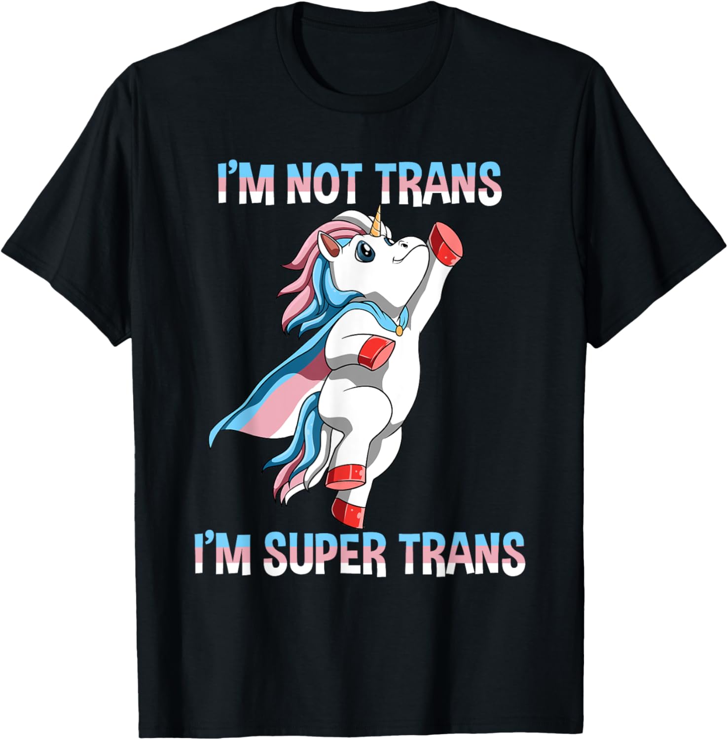 Super Transgender Unicorn - I Am Not Trans, I Am Super Trans T-Shirt - T-Shirt | Black