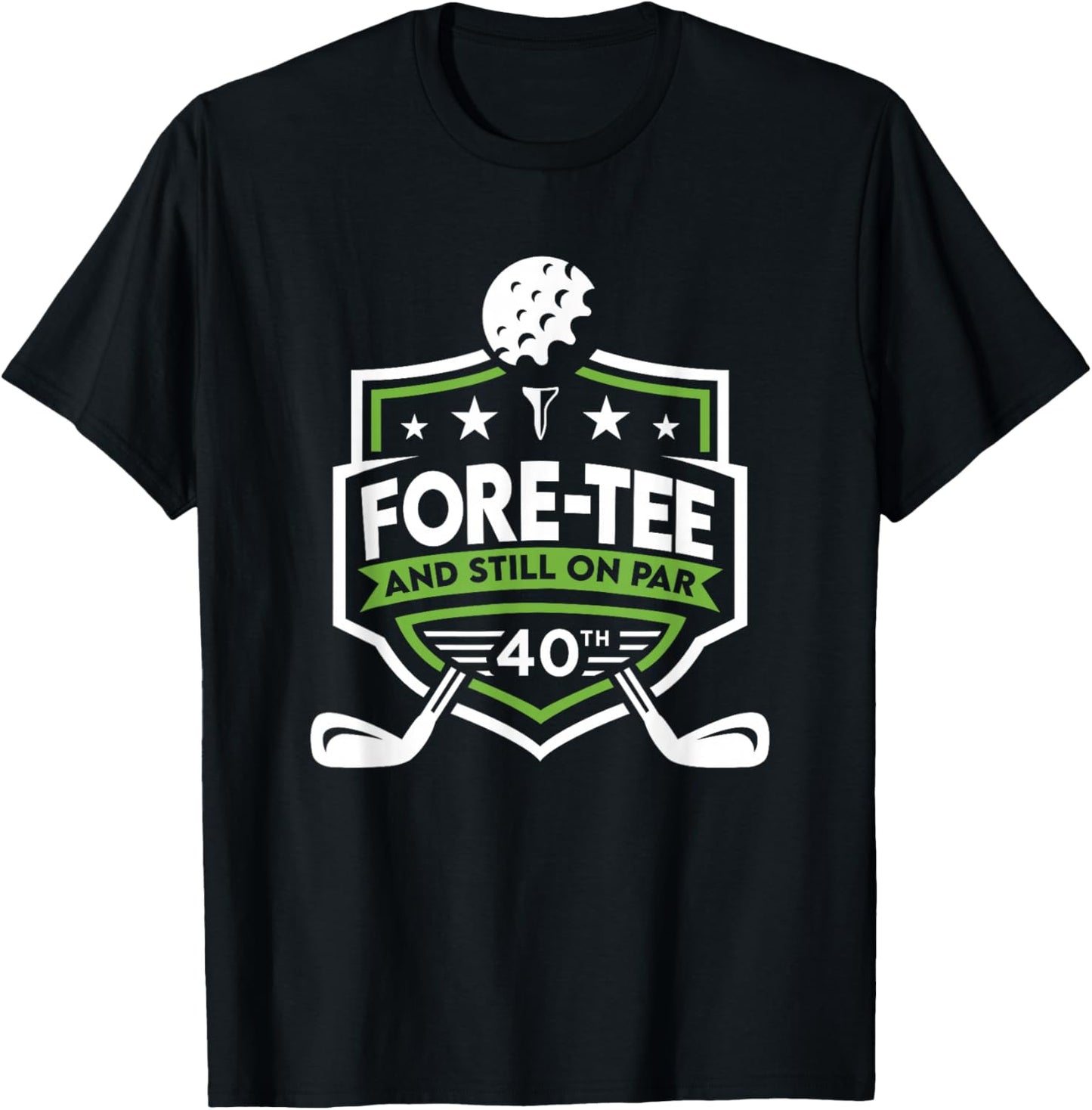 40th Birthday Fore- Still on Par 40th Golf Birthday T-Shirt - T-Shirt | Black