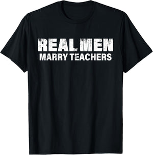 Real Men Marry Teachers Funny Teacher T-Shirt - T-Shirt | Black