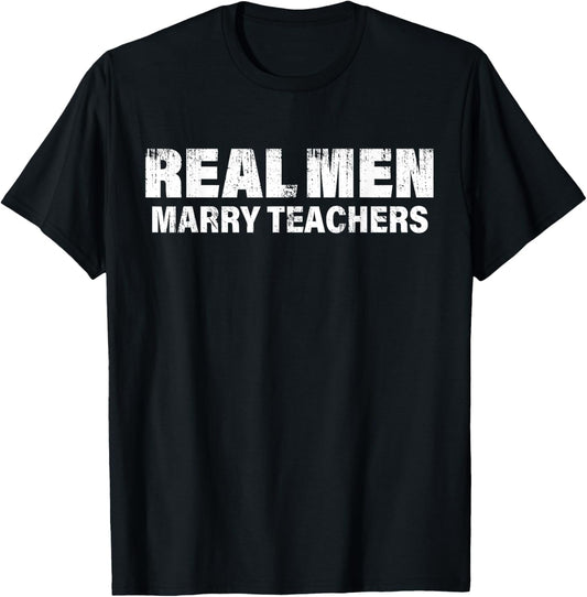 Real Men Marry Teachers Funny Teacher T-Shirt - T-Shirt | Black