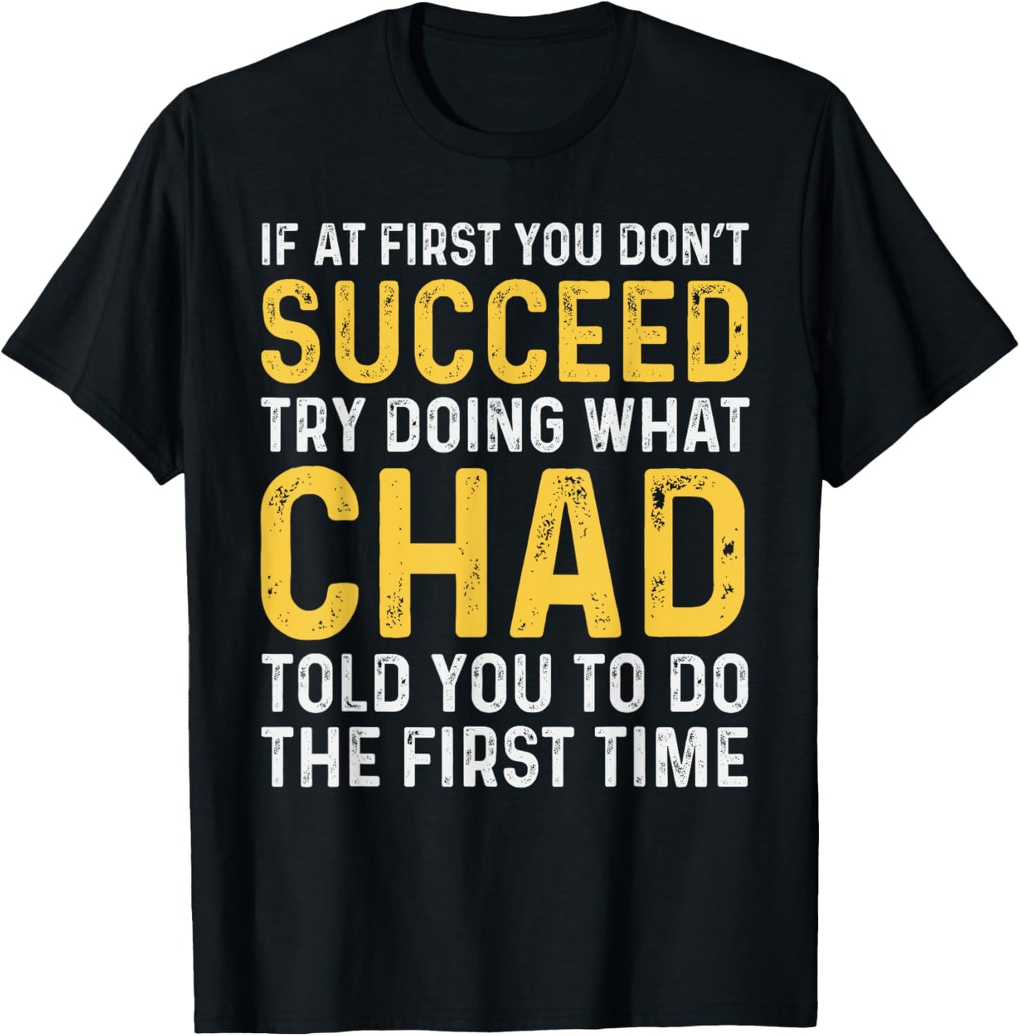 Chad If At First You Don't Succeed Chad Birthday Chad T-Shirt - T-Shirt | Black