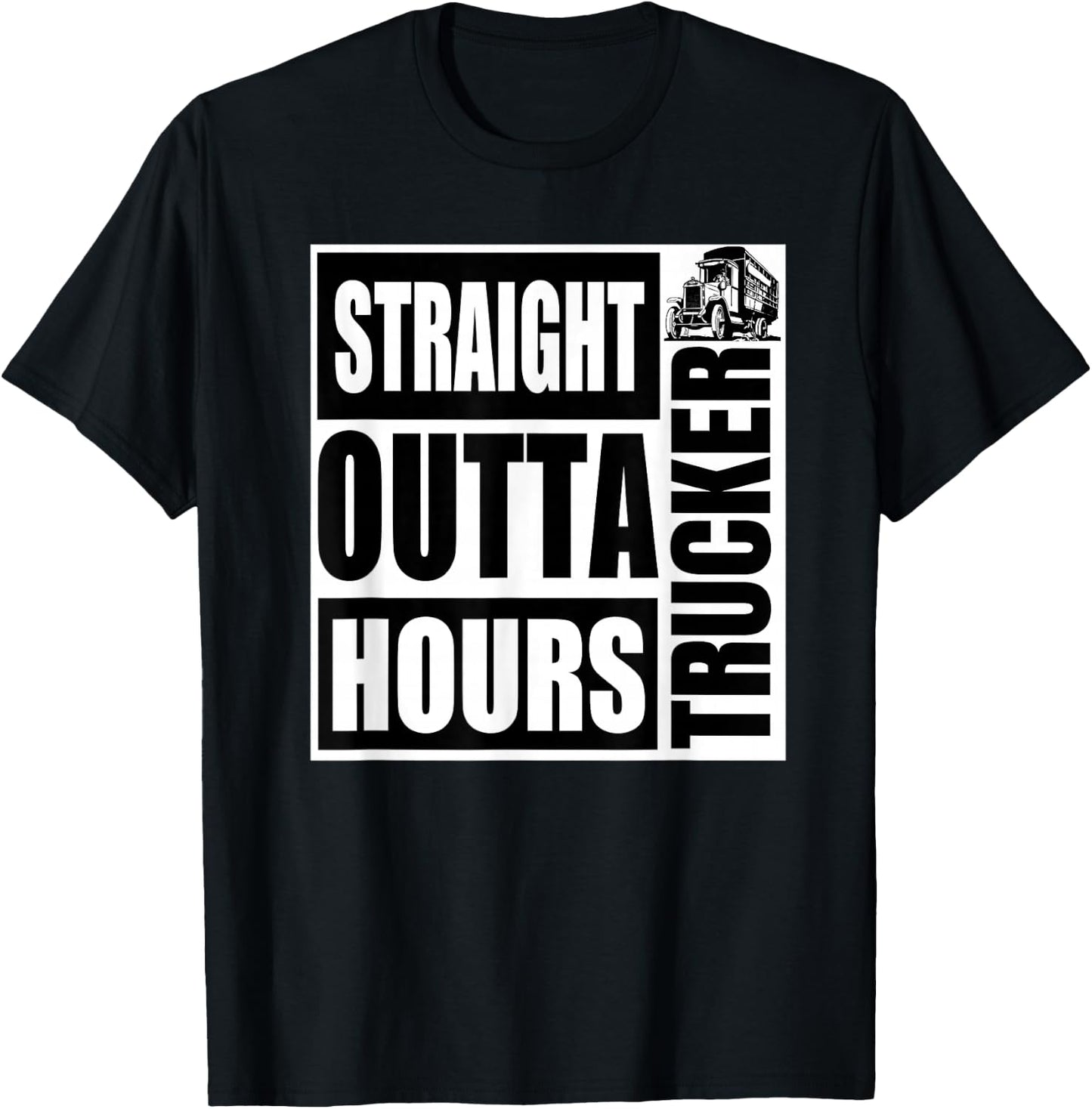Funny Straight Outta Hours Loves Trucker Car Shirt Men Women T-Shirt - T-Shirt | Black