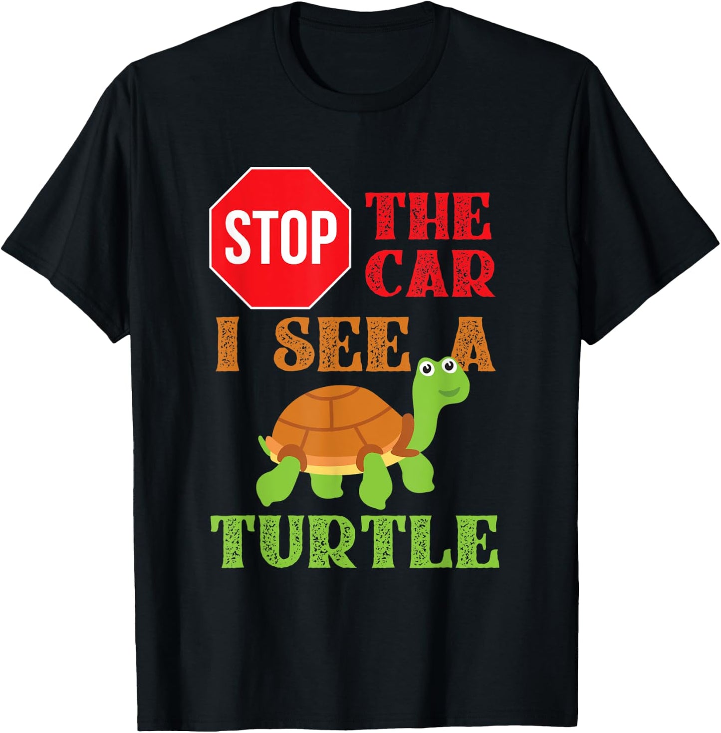 Stop The Car I See A Turtle Save Turtles Gift T-Shirt - T-Shirt | Black