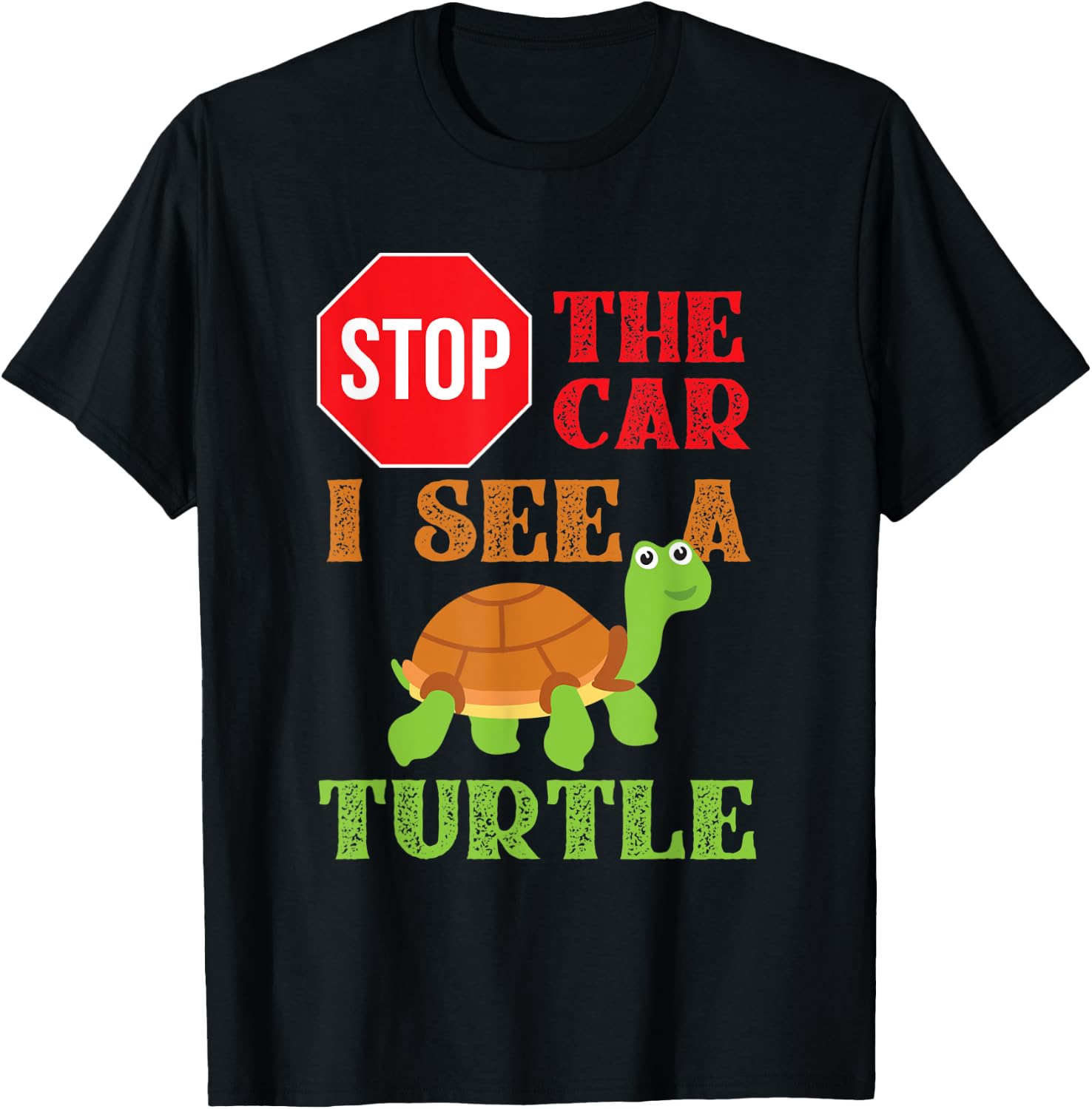 Stop The Car I See A Turtle Save Turtles Gift T-Shirt - T-Shirt | Black
