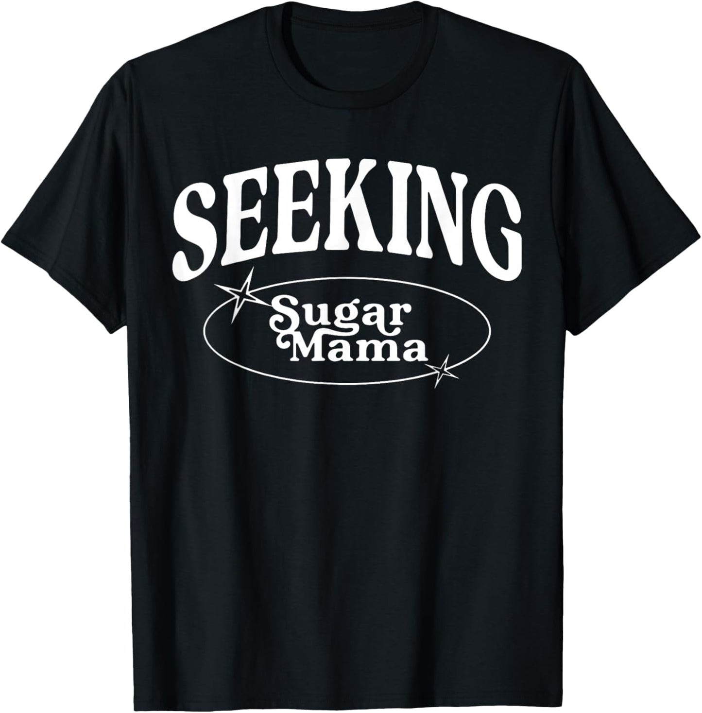 Funny Seeking Sugar Mama mother's day Sugar Mama T-Shirt - T-Shirt | Black