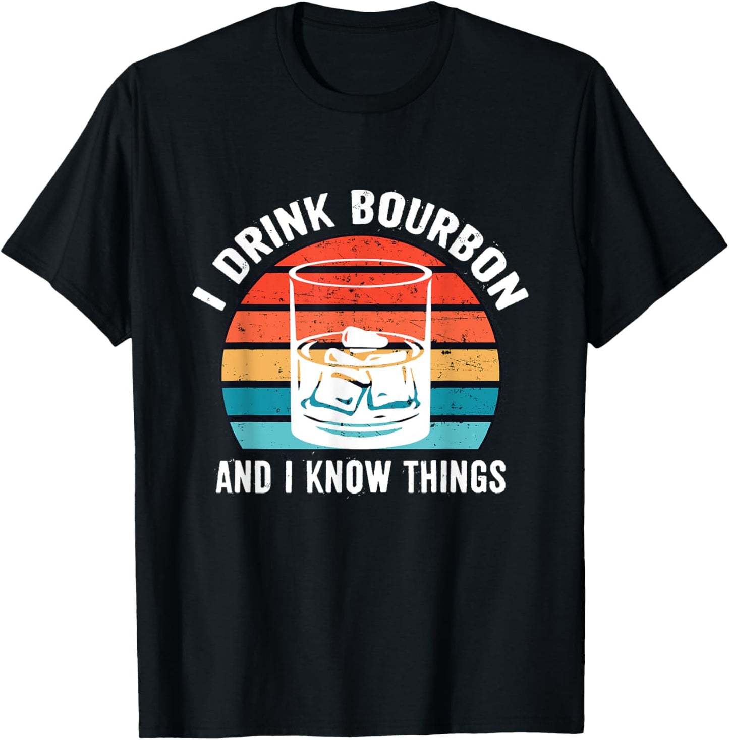 I Drink Bourbon and I know Things Gifts Alcohol Funny T-Shirt - T-Shirt | Black