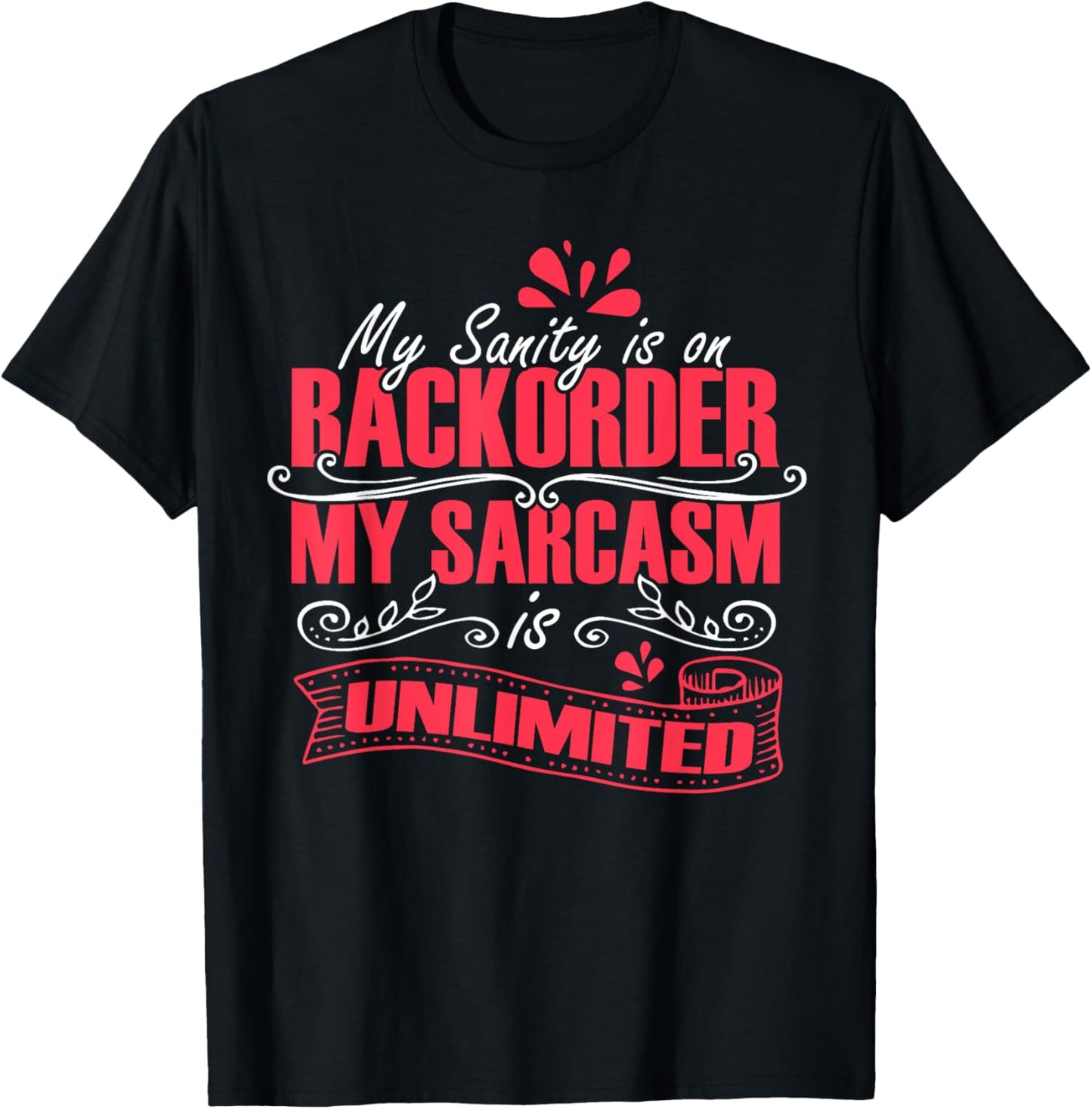 My Sanity Is On Backorder My Sarcasm Is Unlimited, Sarcasm T-Shirt - T-Shirt | Black
