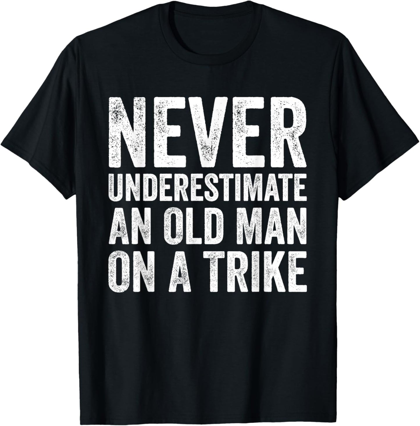 Never Underestimate An Old Man On A Trike T-Shirt - T-Shirt | Black