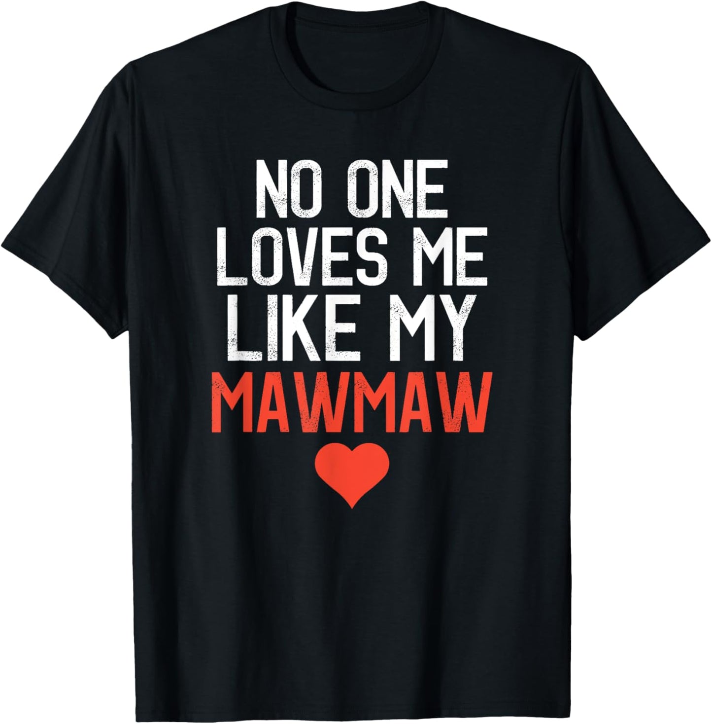 No One Loves Me Like My Mawmaw Mother's Day Birthday Party T-Shirt - T-Shirt | Black
