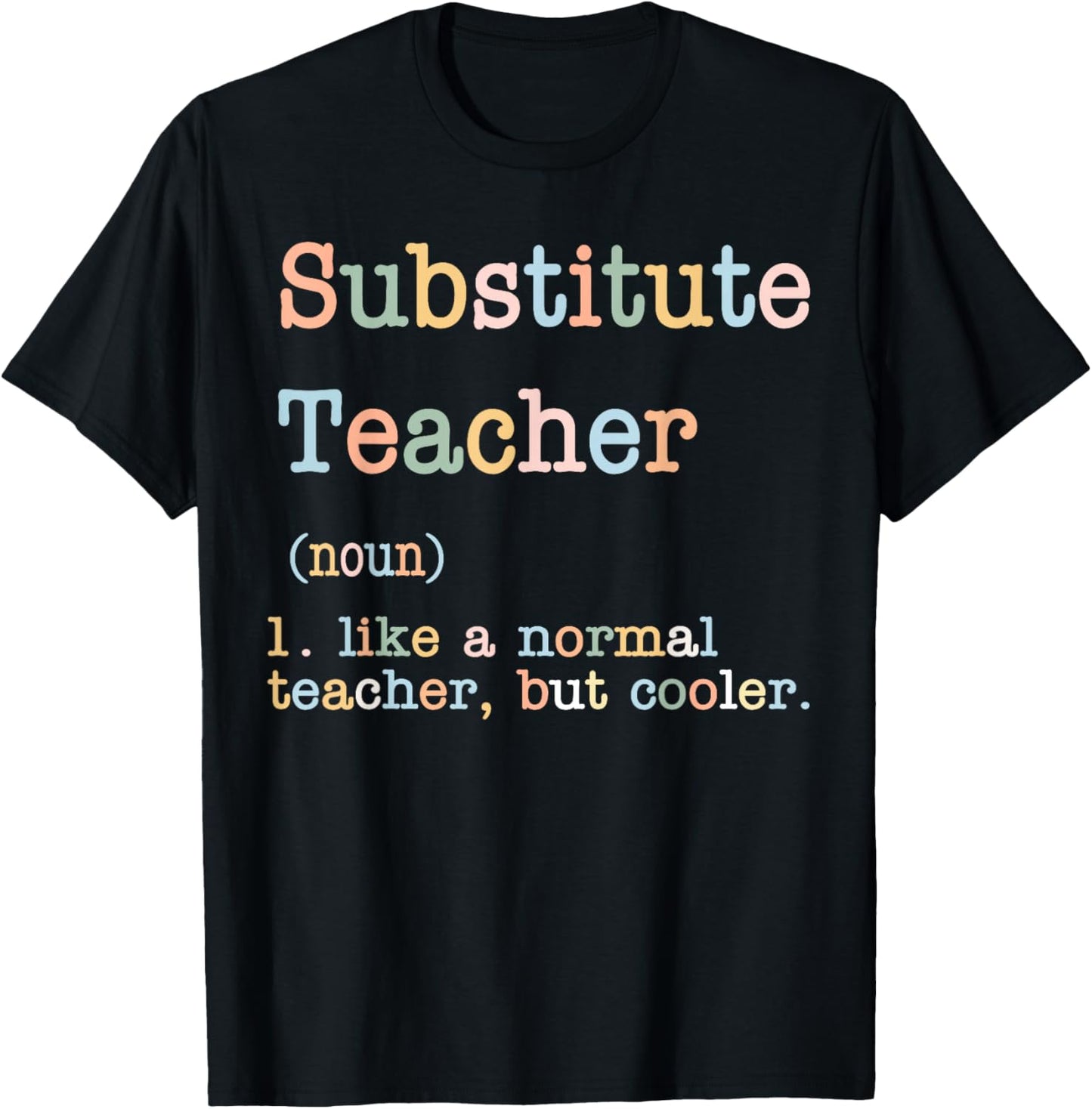 Substitute Teacher Like A Normal Teacher But Cooler T-Shirt - T-Shirt | Black