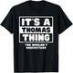 It's A Thomas Thing You Wouldn't Understand Thomas Name T-Shirt - T-Shirt | Black