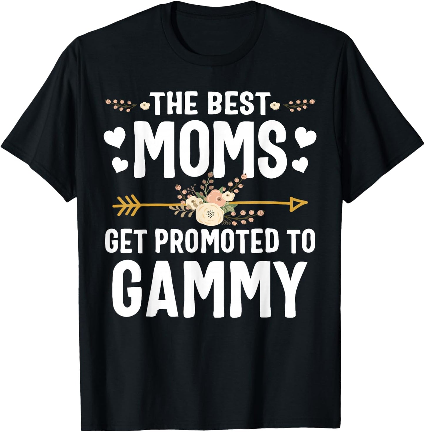 The Best Moms Get Promoted To Gammy Shirt New Gammy T-Shirt - T-Shirt | Black