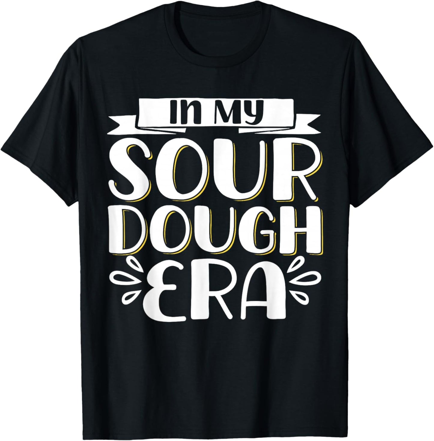 In My Sour Dough Era T-Shirt - T-Shirt | Black