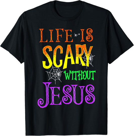Life Is Scary Without Jesus T-Shirt - T-Shirt | Black