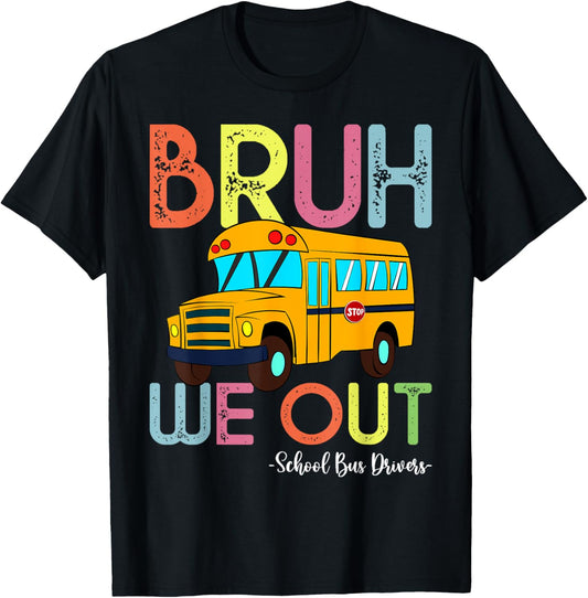 School Bus Last Day of School Bus Driver Bruh We Out T-Shirt - T-Shirt | Black
