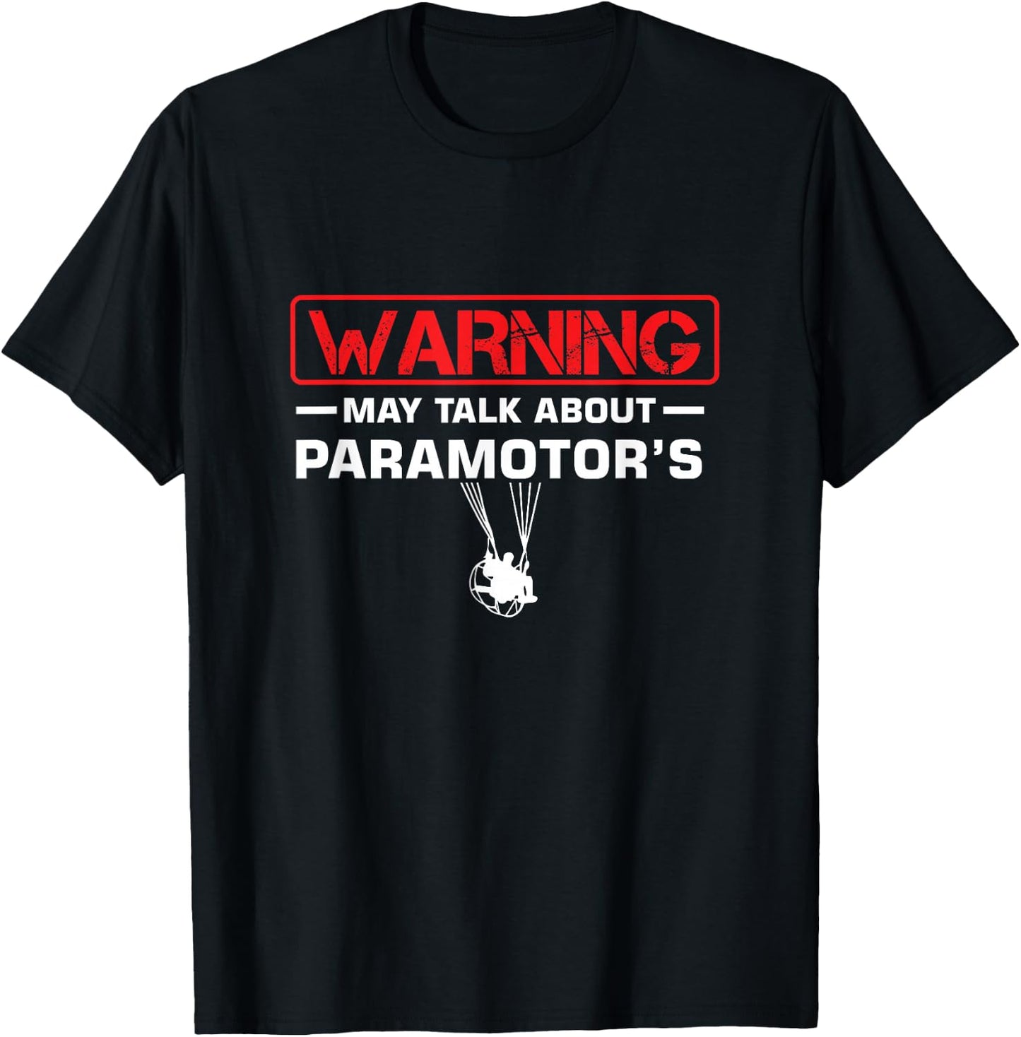 Paramotor Paramotor Paramotor Warning Can Speak About Paramotor T-Shirt - T-Shirt | Black