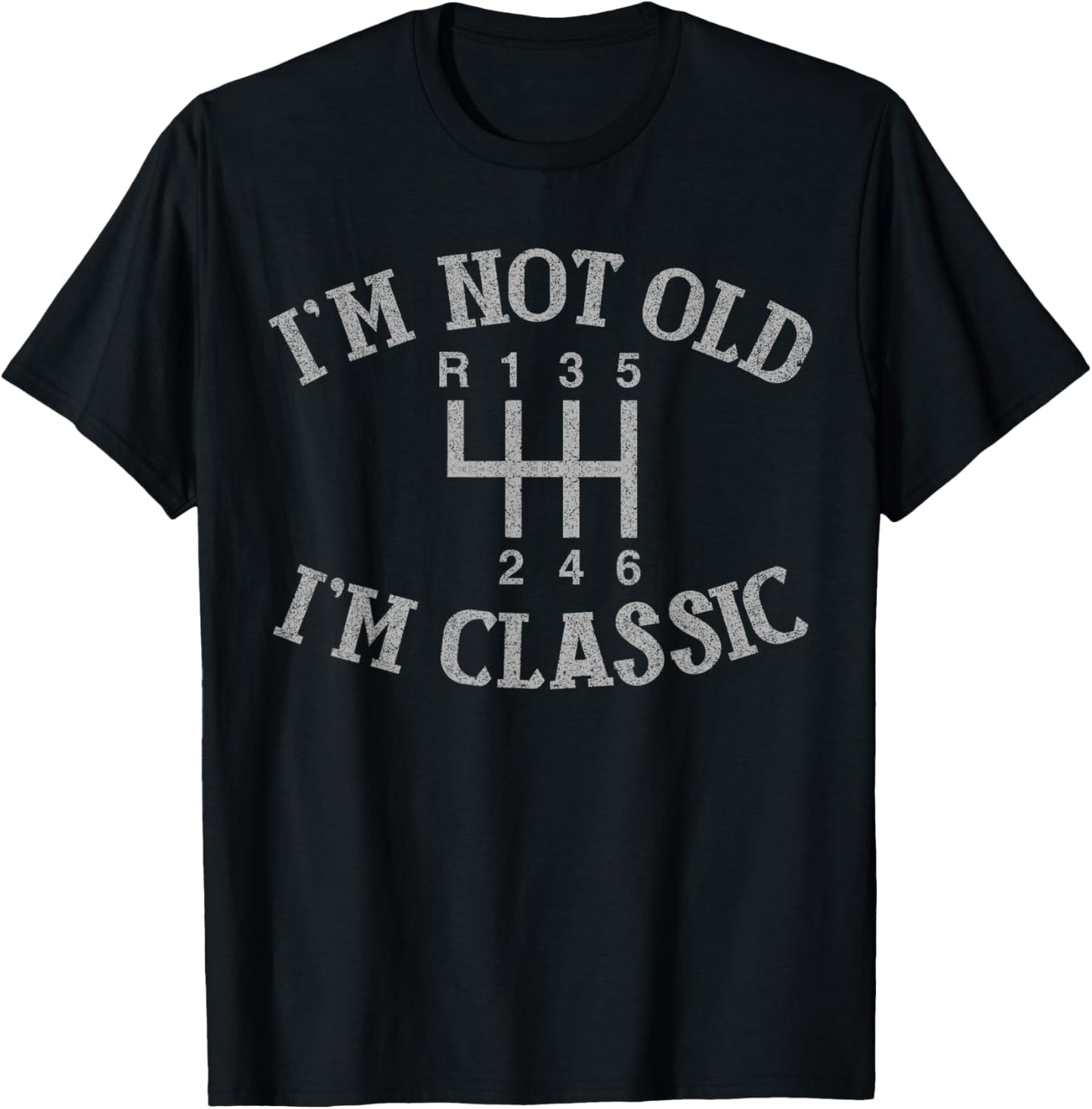 I'm Not Old I'm Classic Funny Car Manual Gearbox Graphic T-Shirt - T-Shirt | Black