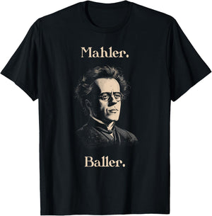 Funny Gustav Mahler Baller for Classical Musician T-Shirt - T-Shirt | Black