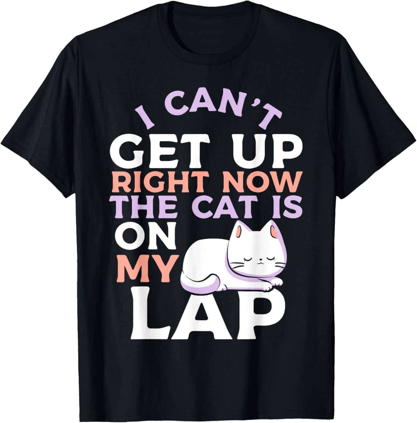 I Can’t Get Up Right Now The Cat Is On My Lap Cat Lover T-Shirt - T-Shirt | Black