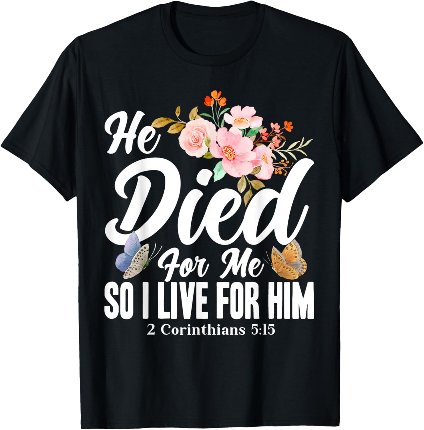 Christian Bible Verse 2 Corinthians 5:15 Flower Butterfly T-Shirt - T-Shirt | Black