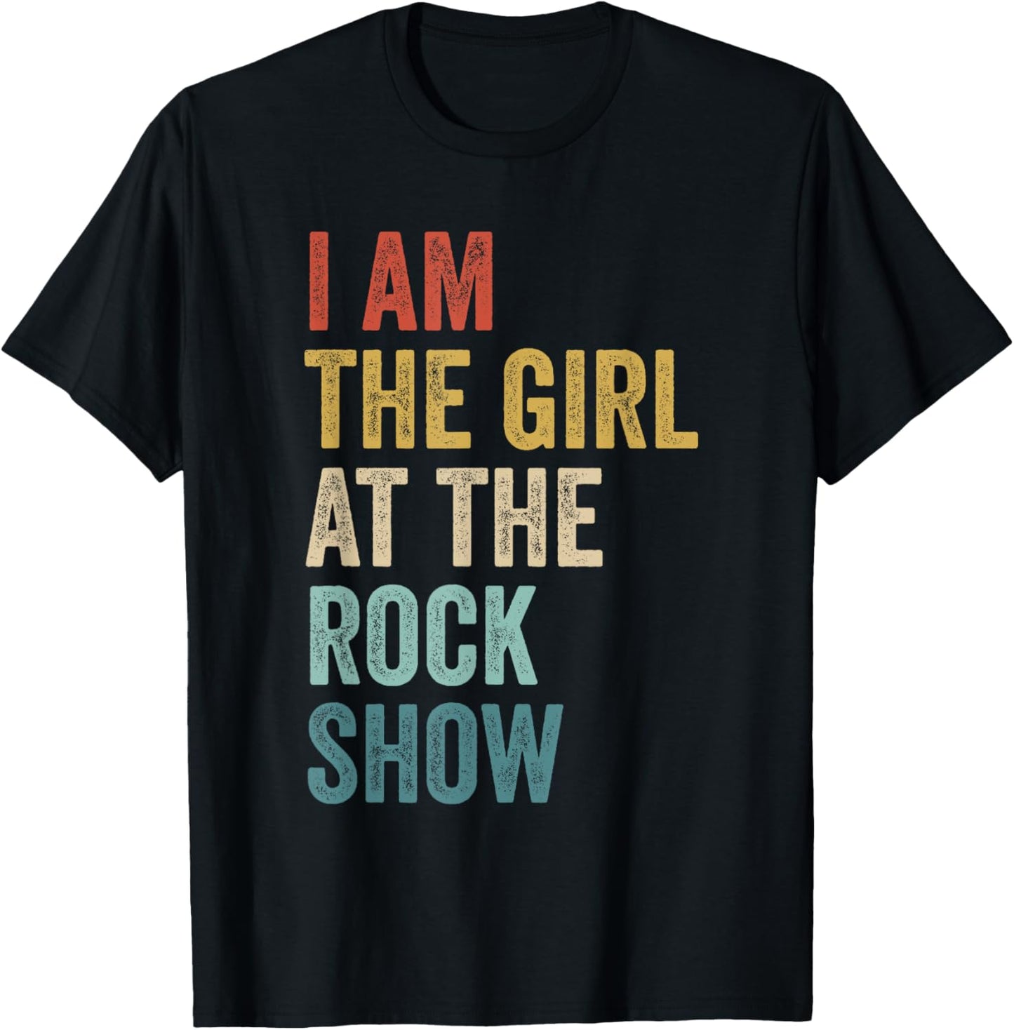 Rock Music Fans Concert Lover I Am The Girl At The Rock Show T-Shirt - T-Shirt | Black