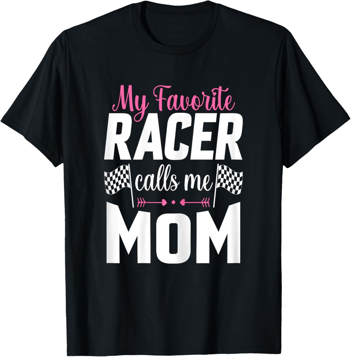 My Favorite Racer Calls Me Mom - Mother's Day Racer Mom T-Shirt - T-Shirt | Black