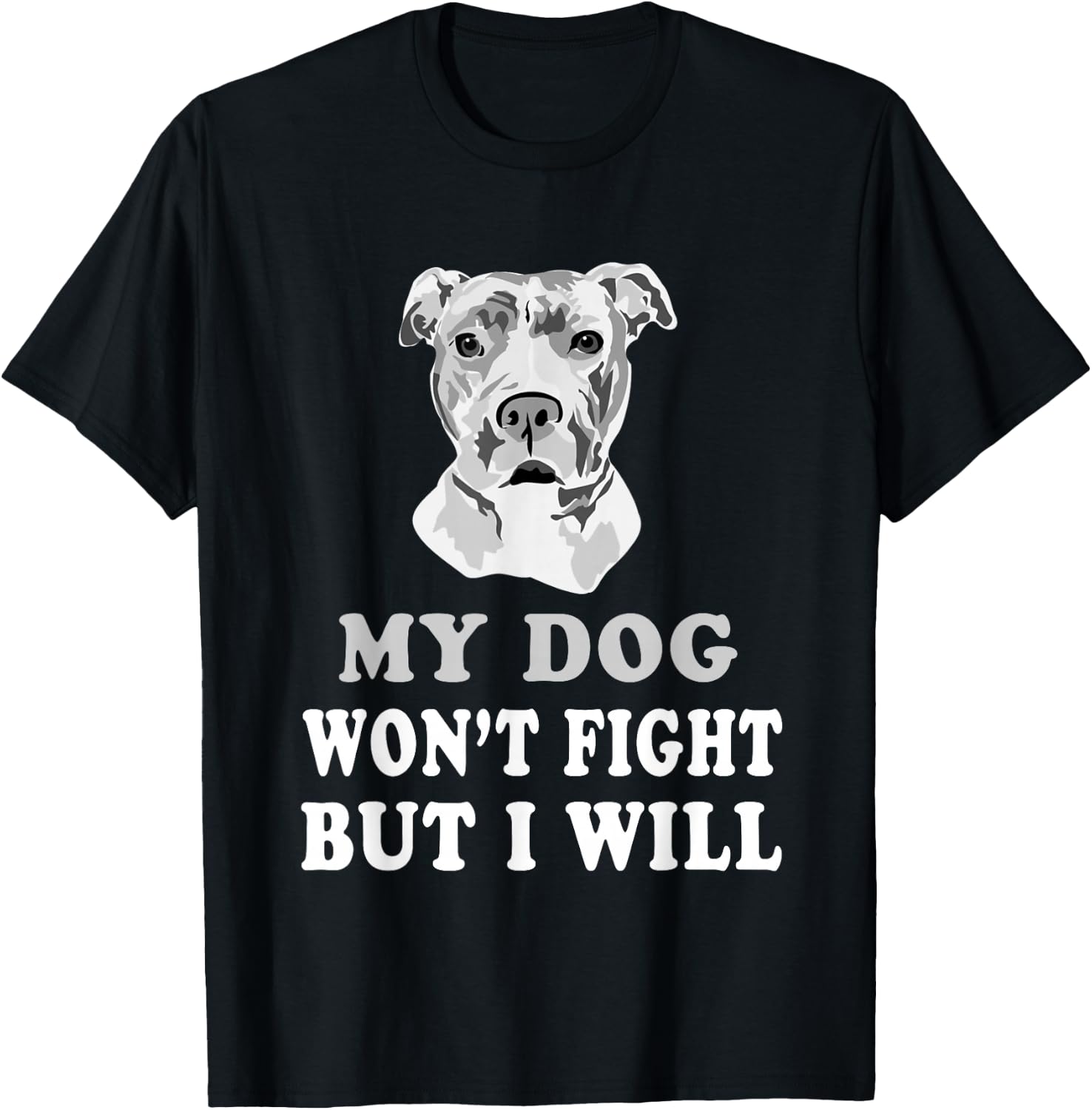 My Dog Won't Fight But I Will - Pitbull saying shirt, gift T-Shirt - T-Shirt | Black