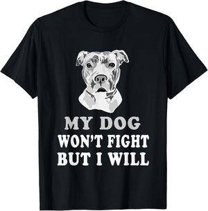 My Dog Won't Fight But I Will - Pitbull saying shirt, gift T-Shirt - T-Shirt | Black