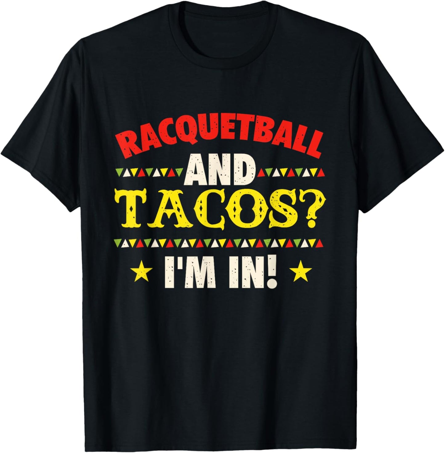 Racquetball And Tacos I'm In - Athlete Sports Game Lover T-Shirt - T-Shirt | Black