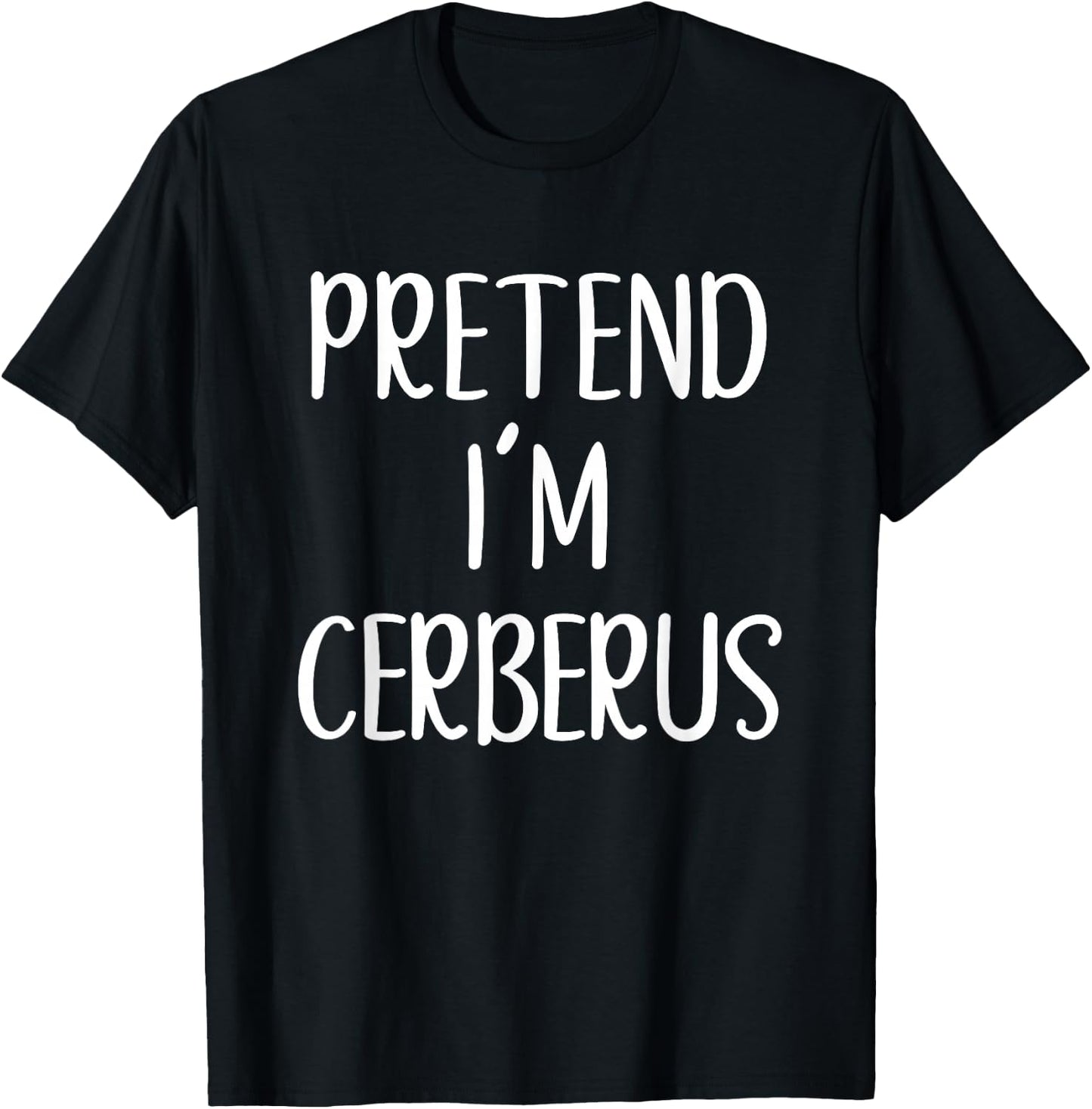 Pretend I'm Cerberus Costume Halloween Funny Easy Adult Kid T-Shirt - T-Shirt | Black