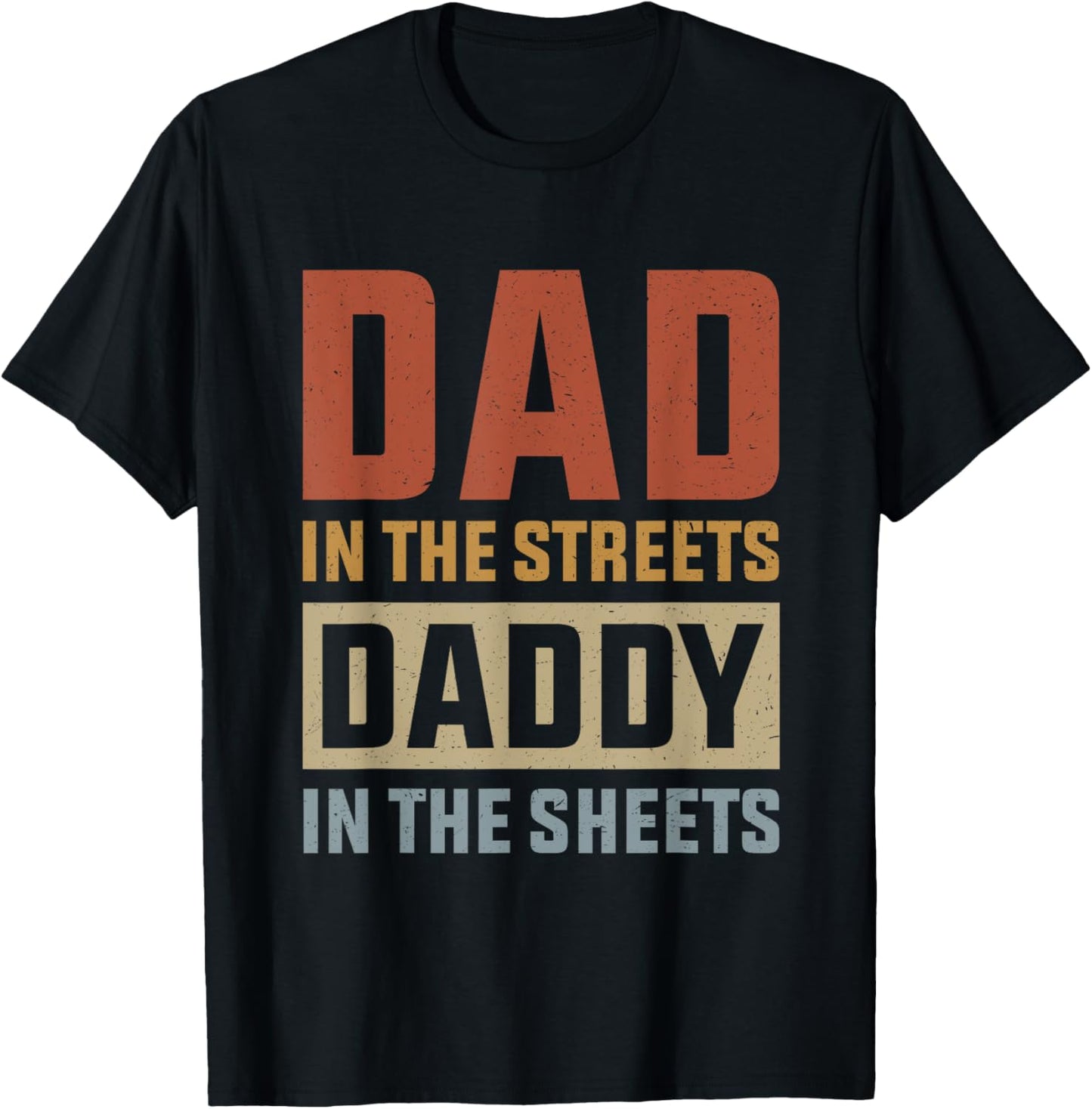 Dad In The Streets Daddy In The Sheets, Presents For Dad T-Shirt - T-Shirt | Black